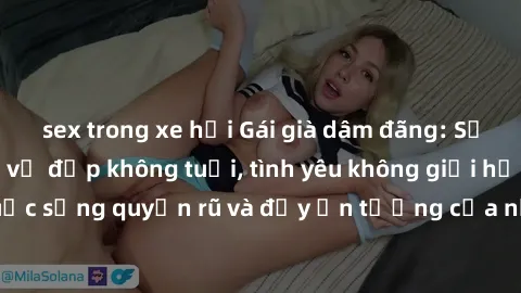 sex trong xe hơi Gái già dâm đãng: Sự nứng của tuổi U vẻ đẹp không tuổi, tình yêu không giới hạn. Khám phá cuộc sống quyến rũ và đầy ấn tượng của những người phụ nữ trưởng thành!