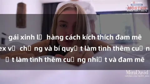 gái xinh lộ hàng cách kích thích đam mê trong hôn nhân: Sex vợ chồng và bí quyết làm tình thêm cuồng nhiệt và đam mê
