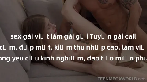 sex gái việt làm gái gọi Tuyển gái call girl Việt Nam gợi cảm, đẹp mắt, kiếm thu nhập cao, làm việc linh hoạt, không yêu cầu kinh nghiệm, đào tạo miễn phí. Liên hệ ngay để biết thêm chi tiết!