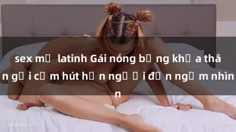 sex mỹ latinh Gái nóng bỏng khỏa thân gợi cảm hút hồn người đến ngắm nhìn
