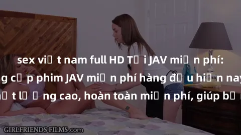 sex việt nam full HD Tải JAV miễn phí: Các trang web cung cấp phim JAV miễn phí hàng đầu hiện nay. Các tác phẩm chất lượng cao, hoàn toàn miễn phí, giúp bạn thỏa mãn niềm đam mê mà không tốn kém.