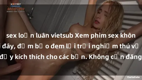 sex loạn luân vietsub Xem phim sex không che miễn phí tại đây, đảm bảo đem lại trải nghiệm thú vị và đầy kích thích cho các bạn. Không cần đăng ký, hoàn toàn miễn phí.
